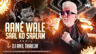 Aane Wale Saal Ko Salaam (Remix) Dj Anil Thakur
